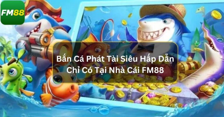 Bắn Cá Phát Tài