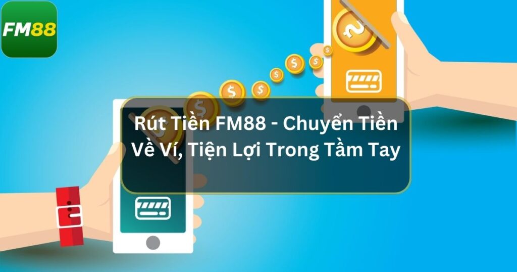 Rút tiền Fm88